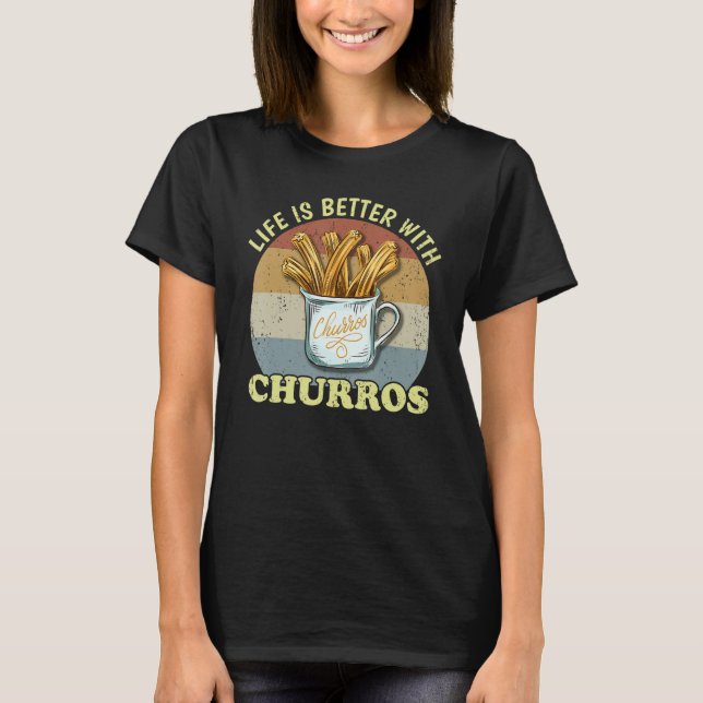 with Churros  Churro Saying T-Shirt (Front)