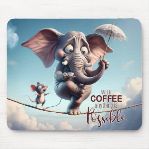 With Coffee, Anything is Possible Mouse Mat