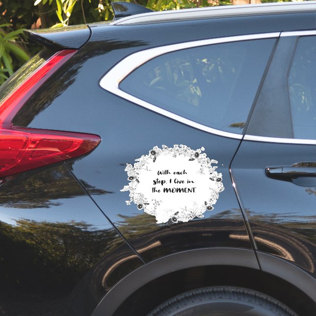 With each Step I live in the Moment- Mindfulness (Car Side)