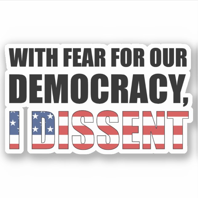With Fear For Our Democracy I Dissent (Front)