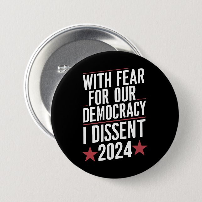 With Fear For Our Democracy I Dissent 2024 7.5 Cm Round Badge (Front & Back)