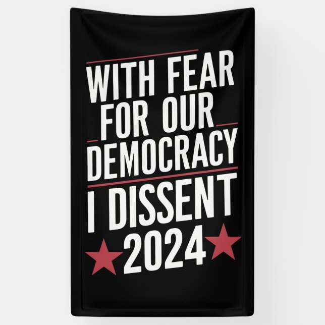 With Fear For Our Democracy I Dissent 2024 Banner (Vertical)