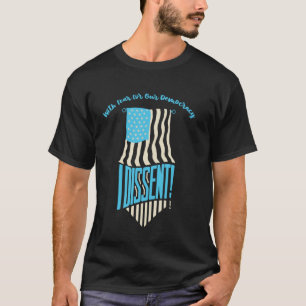 With Fear For Our Democracy I Dissent! American Fl T-Shirt