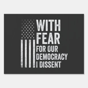 With Fear For Our Democracy I Dissent American   Garden Sign
