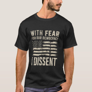 With Fear For Our Democracy I Dissent Justice Immu T-Shirt