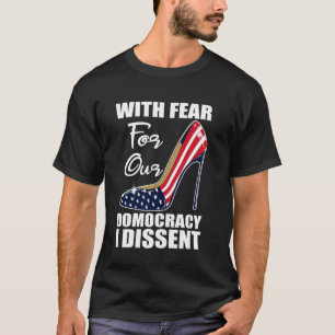 With Fear For Our Democracy I Dissent Justice Immu T-Shirt