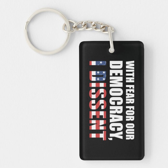 With Fear For Our Democracy I Dissent Key Ring (Front)