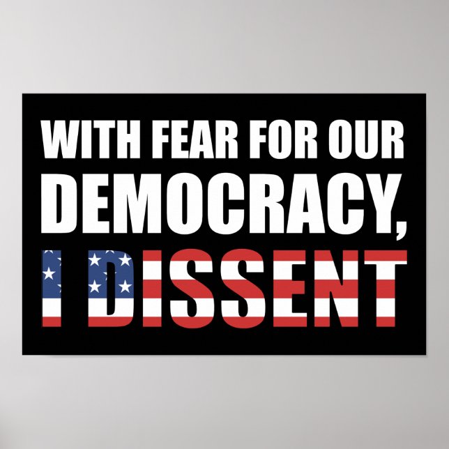 With Fear For Our Democracy I Dissent Poster (Front)