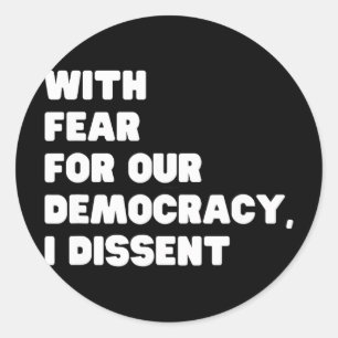 With Fear For Our Democracy I Dissent Sotomayor Re Classic Round Sticker