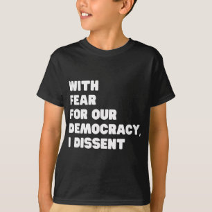 With Fear For Our Democracy I Dissent Sotomayor Re T-Shirt