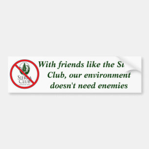 With friends like the Sierra Club Bumper Sticker