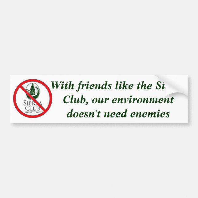With friends like the Sierra Club Bumper Sticker (Front)