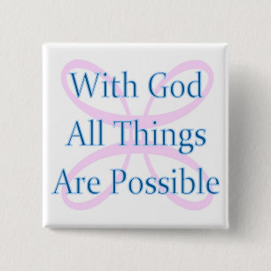 With God all things are possible button