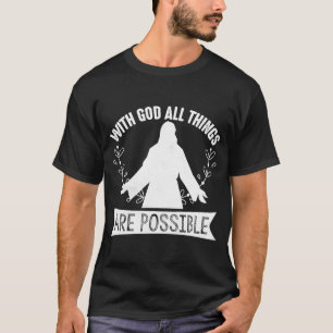 With God All Things Are Possible Christian 1 T-Shirt