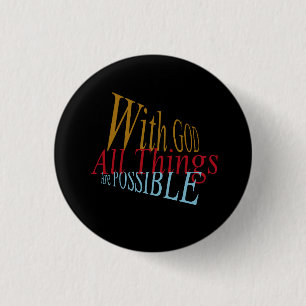 With GOD All Things Are Possible Christian  3 Cm Round Badge