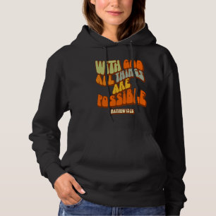 With God All Things Are Possible Matthew 1926 Scri Hoodie