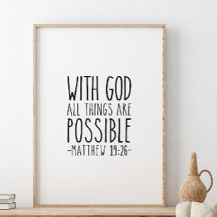 With God all things are possible, Matthew 19:26 Poster
