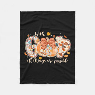 With God All Things Are Possible Pumpkin Thanksgiv Fleece Blanket