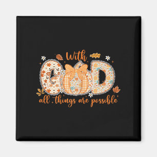 With God All Things Are Ssible Fall Pumpkin Patter Magnet