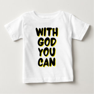 With God You Can Faith Based Baby T-Shirt