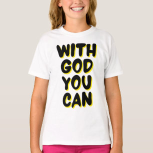 With God You Can Faith Based Girl's T-Shirt