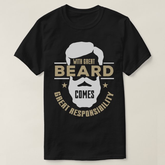 With Great Beard Comes Great Responsibility 10 T-Shirt (Design Front)