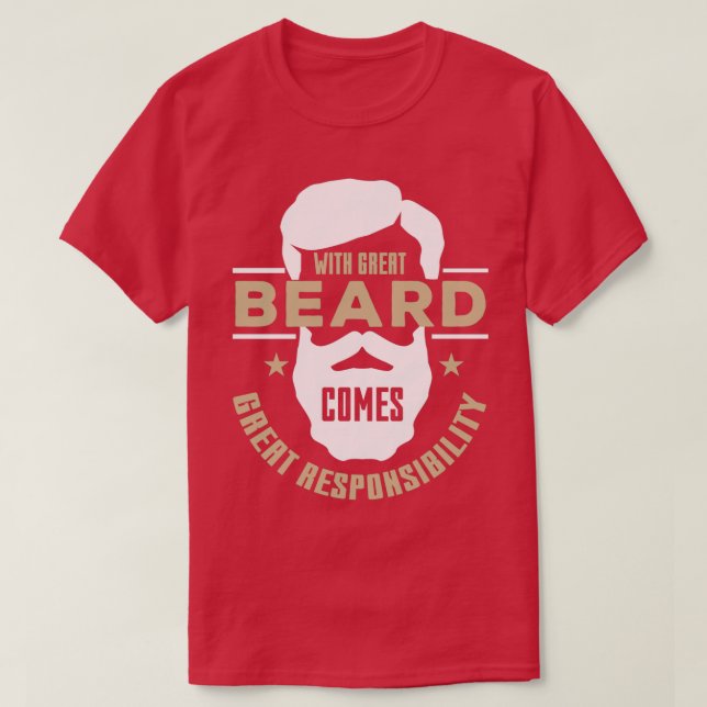With Great Beard Comes Great Responsibility 1 2 T-Shirt (Design Front)
