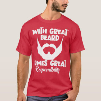 With Great Beard Comes Great Responsibility Funny  T-Shirt