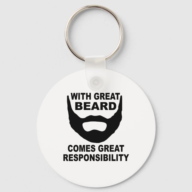 With Great Beard Comes Great Responsibility Key Ring (Front)