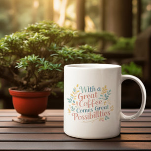 With Great Coffee Comes Great Possibilities quote Coffee Mug