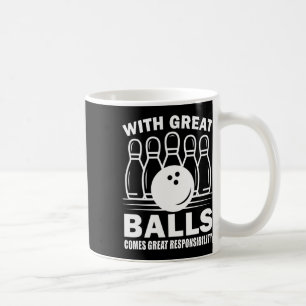 With Great Comes Great Responsibility Bowler Bowli Coffee Mug