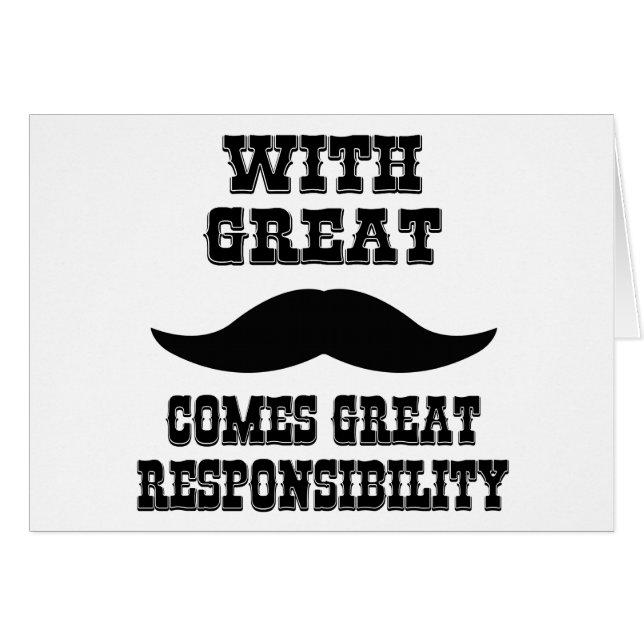 With Great Moustache Comes Great Responsibility (Front Horizontal)