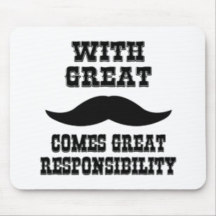 With Great Moustache Comes Great Responsibility Mouse Mat