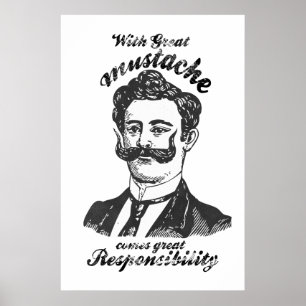 With great moustache comes great responsibility. poster