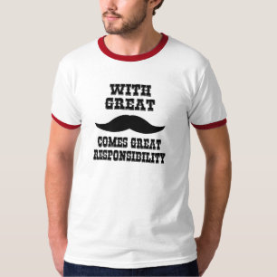 With Great Moustache Comes Great Responsibility T-Shirt