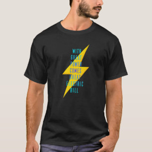 With Great Power Comes Great Electric Bill Premium T-Shirt