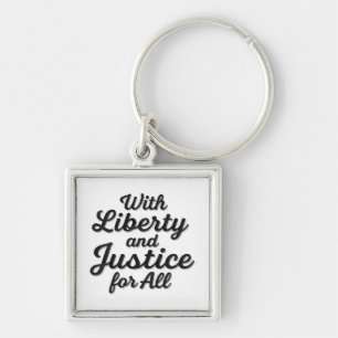 With Liberty and Justice for All Protest Freedom Key Ring