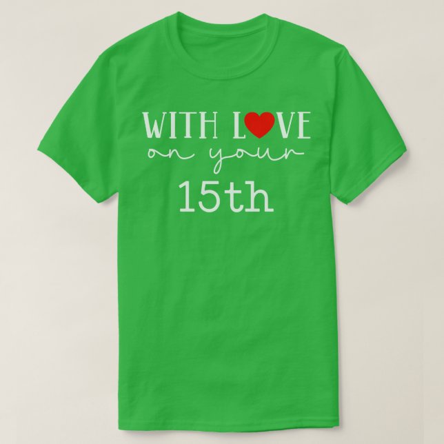 With Love On Your 15th T-Shirt (Design Front)
