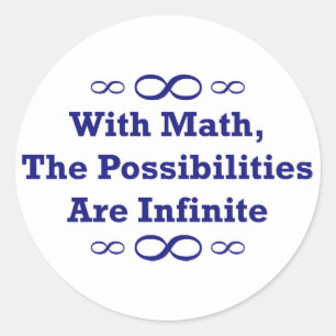 With Math, The Possibilities Are Infinite Classic Round Sticker