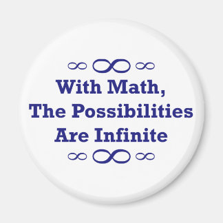 With Math, The Possibilities Are Infinite Magnet