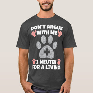 With Me I Castrate Veterinarian T-Shirt