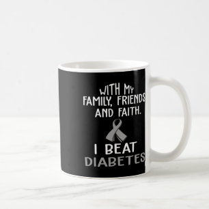 With My Family And Faith I Beat Diabetes  Coffee Mug