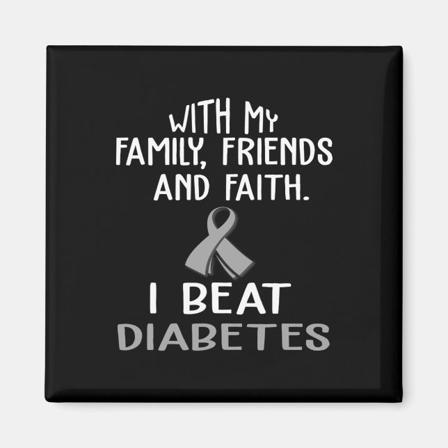 With My Family And Faith I Beat Diabetes  Magnet (Front)