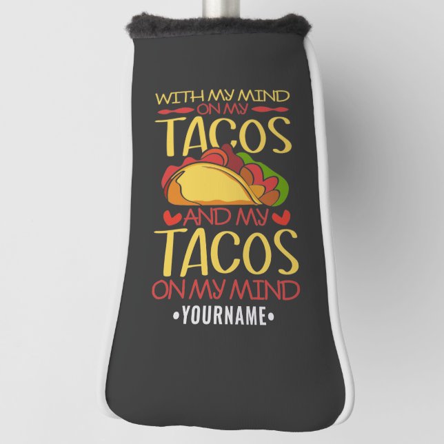 With My Mind on Tacos and Tacos on my Mind Golf Head Cover (Rotate 90)