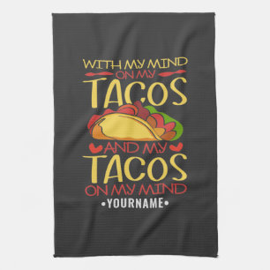 With My Mind on Tacos and Tacos on my Mind Tea Towel