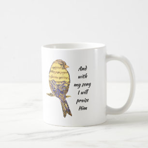 With my song I praise Him Bible Scripture Bird Coffee Mug
