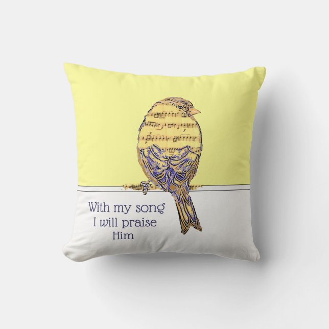 With my song I praise Him Bible Scripture Bird Cushion (Front)