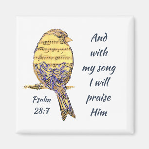 With my song I praise Him Bible Scripture Bird Magnet