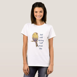 With my song I praise Him Bible Scripture Bird T-Shirt