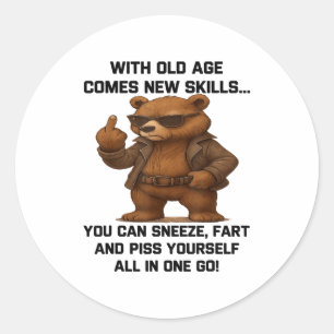 With Old Age Comes New Skills You Can Sneeze Fart Classic Round Sticker